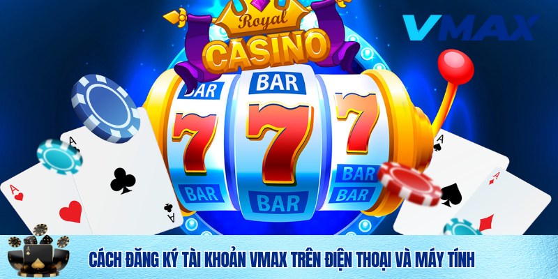 Đăng Ký Vmax Dễ Dàng, Nhanh Chóng Và An Toàn 3 Chi tiết cách đăng ký tài khoản nhà cái