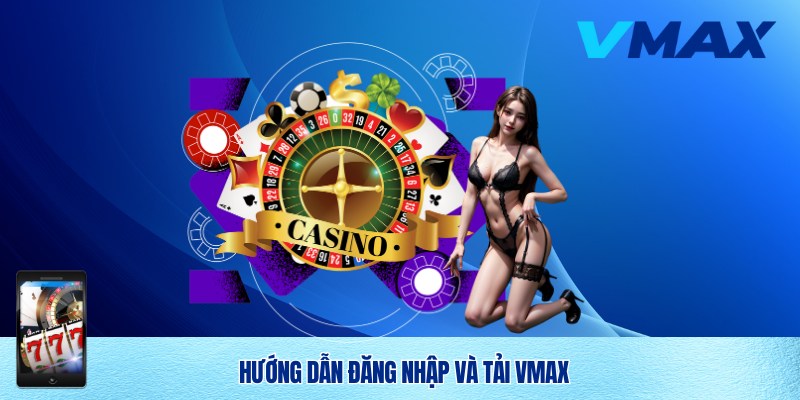 VMAX 8 Đăng nhập và trải nghiệm Vmax