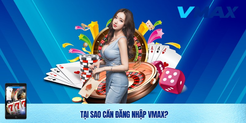 Đăng Nhập Vmax – Trải Nghiệm An Toàn Và Nhanh Chóng Tại Nhà Cái 1 Tầm quan trọng của việc đăng nhập Vmax
