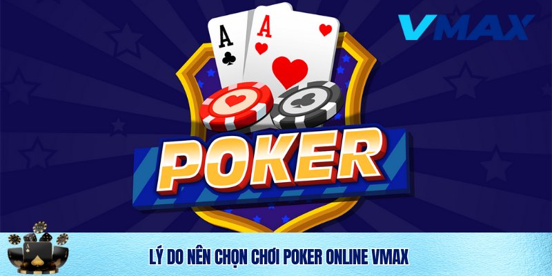 Poker Online Vmax – Trải Nghiệm Bom Tấn Sòng Bài 2025 3 Ưu điểm Poker online Vmax