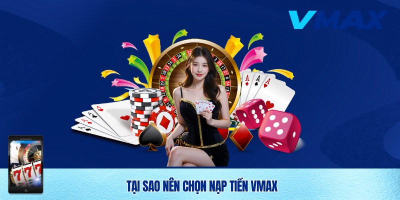 Nạp Tiền Vmax Nhanh Chóng Và An Toàn Cho Người Chơi 1 Giao dịch nạp tiền Vmax
