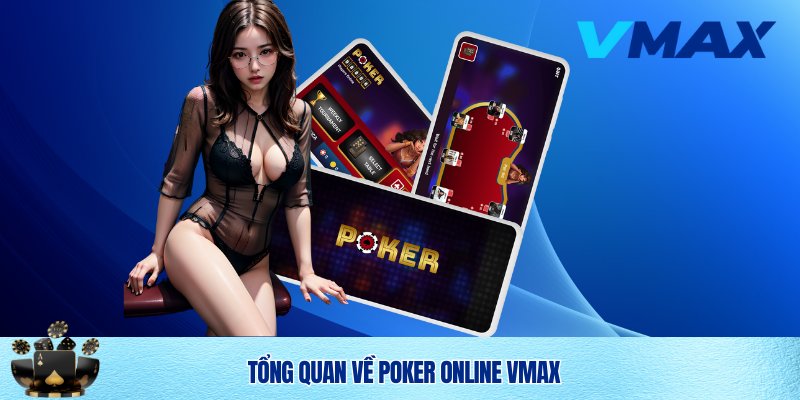 Poker Online Vmax – Trải Nghiệm Bom Tấn Sòng Bài 2025 2 Khám phá siêu game Poker online Vmax