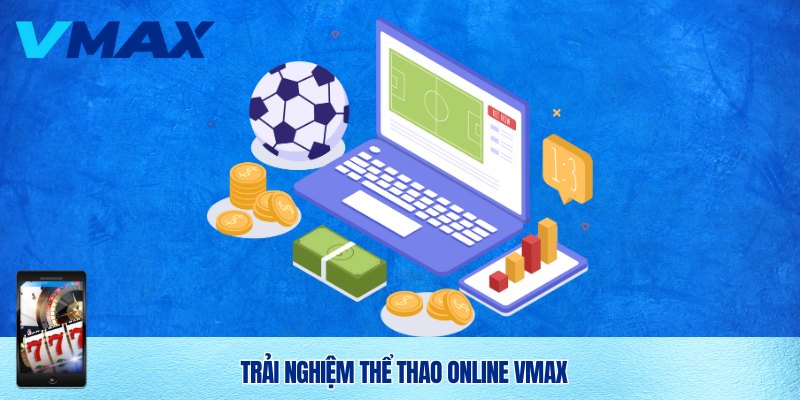 Thể Thao Vmax – Trải Nghiệm Cá Cược Đỉnh Cao Cho Người Đam Mê 3 Trải nghiệm sảnh thể thao Vmax bom tấn
