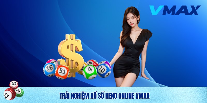 Xổ Số Keno Vmax – Trải Nghiệm Cá Cược Nhanh, Thú Vị Và Đầy Hấp Dẫn 4 Xổ Số Keno Vmax
