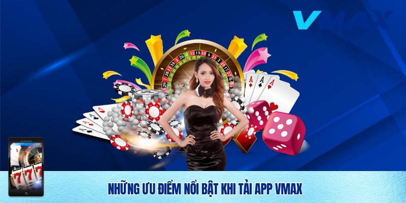 Tải App Vmax Nhanh Chóng Và An Toàn Cho Người Dùng Việt 2 Ưu Điểm Khi Tải App Vmax