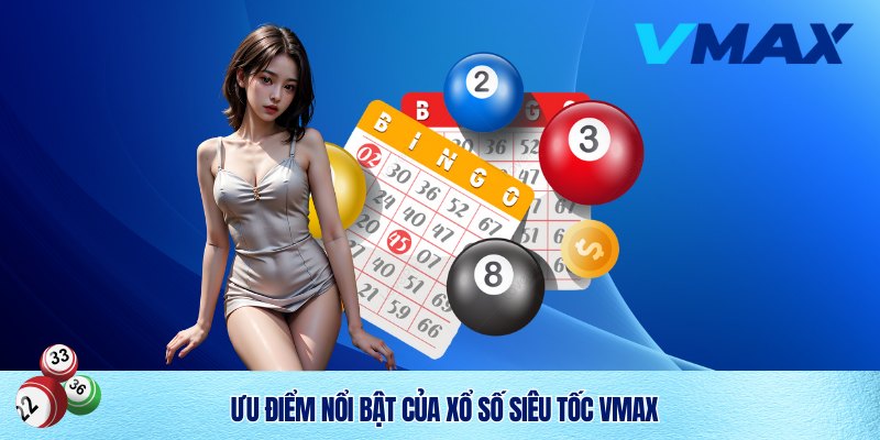 Xổ Số Siêu Tốc Vmax – Cá Cược Thời Thượng, Thắng Lớn Trong Tích Tắc 3 Sức hút Xổ Số Siêu Tốc Vmax