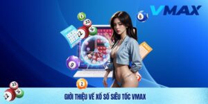 Xổ Số Siêu Tốc Vmax