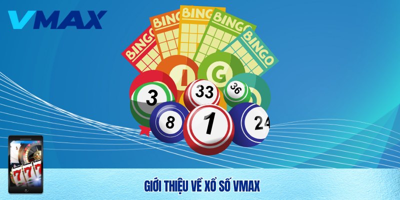 Xổ Số Vmax – Trải Nghiệm Cá Cược Xổ Số Đỉnh Cao Cùng Vmax 1 Trải nghiệm xổ số Vmax